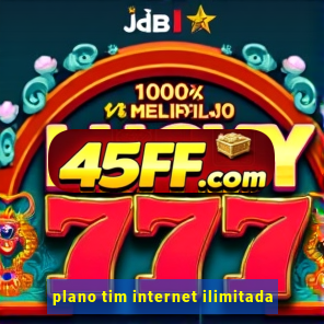 plano tim internet ilimitada